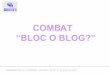 Combat bloc / blog?