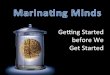 Marinating Minds:  Getting Started before We Get Started