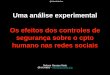 Uma análise experimental: Os efeitos dos controles de segurança sobre o comportamento humano nas redes sociais