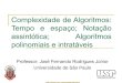 Complexidade de Algoritmos, Notação assintótica, Algoritmos polinomiais e intratáveis