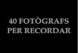 40 fotògrafs per Pere Ramon Oliver Juan