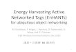 Energy harvesting active networked tags (en han ts)