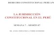 07   3 - clase - dcp - jurisdicción constitucional en el perú (1)