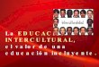 La Educación Intercultural, El Valor De Una EducacióN Incluyente