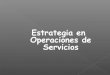 Estrategia de operaciones en servicios