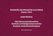 Inovação em Projetos Culturais - André Martinez