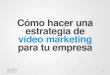Cómo hacer una estrategia de vídeo marketing