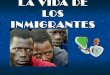 La vida de los inmigrantes