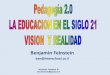 Pedagógia 2.0 La educación en el siglo XXI, Visión y Realidad
