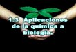1.3aplicaciones de la química a biología