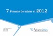 Futuro Labs   7 formas de ver el 2012