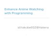 Enhance Anime Watching with Programming