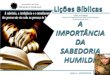 A IMPORTÂNCIA DA SABEDORIA HUMILDE - LIÇÃO 3 - 3ºTRI.2014