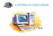 A História do Computador