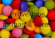 Proverbios Formas & Cores