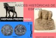 Historia españa raices historicas hispania prerromana