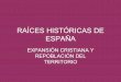 Historia españa raices historicas reconquista y repoblación