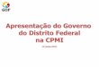 Apresentação do Governo do Distrito Federal na CPMI