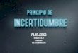 Pilar Jericó, Principio de incertidumbre