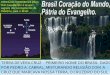 Brasil, coração mundo, pátria do evangelho