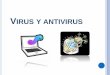 Presentación de los virus y antivirus