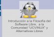 Introducción a la Filosofía del Software Libre, a la Comunidad “UCVINUX” y Alternativas Libres