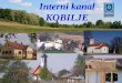 Interni kanal - Kobilje 2014