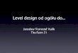 Level / gameplay design - Jarosław Kulik