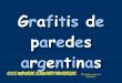 Grafitis de paredes argentinas