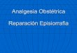 Analgesia ObstéTrica. ReparacióN Episiorafia