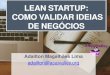 Lean Startup - Como Validar Ideias de Negocios