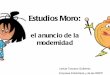 Estudios Moro: El anuncio de la modernidad