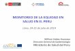 Monitoreo de la Equidad en Salud en Perú / William Valdez Huarcaya, Ministerio de Salud del Peru