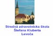 Stredná zdravotnícka škola Štefana Kluberta Levoča