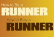 How to Be A Runner; How to Stay A Runner