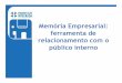 Memória Empresarial: ferramenta de relacionamento com o público interno (aula 1)