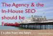 The Inhouse and the Agency SEO should be Friends