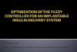 OPTIMIZATION OF THE FUZZY CONTROLLER FOR AN IMPLANTABLE INSULIN DELIVERY SYSTEM