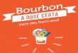 Bourbon: A dose certa para seu front-end