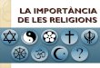 ÈTICA: LA IMPORTÀNCIA DE LES RELIGIONS