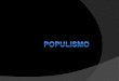 POPULISMO  EN ARGENTINA; Una mirada generalizada