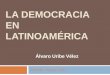 La Democracia en Latinoamérica