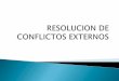 Resolucion de conflictos externos