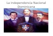 La independencia Nacional de La República Dominicana