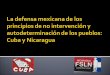 La defensa mexicana de los principios de no intervención y autodeterminación de los pueblos: los casos de Cuba y Nicaragua