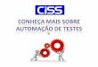 Automação de Testes e o Projeto na CISS