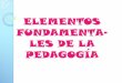 Elementos fundamentales de la pedagogía