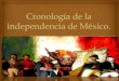 Cronología de la independencia de méxico everardo