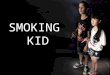Smoking Kid
