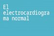 El electrocardiograma normal